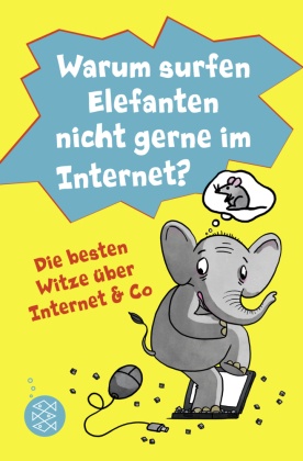 Warum surfen Elefanten nicht gerne im Internet? Die besten Witze über Internet & Co; .