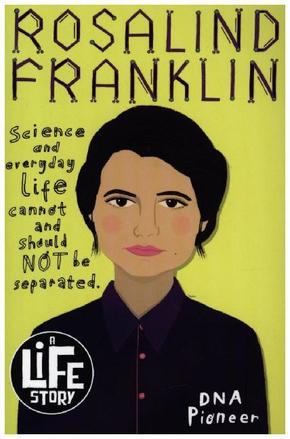 Rosalind Franklin: A Life Story