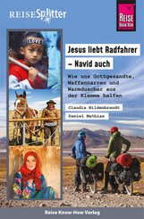Reise Know-How ReiseSplitter: Jesus liebt Radfahrer - Navid auch. Wie uns Gottgesandte, Waffennarren und Warmduscher aus