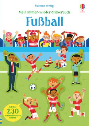 Mein Immer-wieder-Stickerbuch: Fußball Mit über 230 wiederablösbaren Stickern