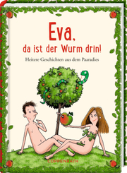 Eva, da ist der Wurm drin!