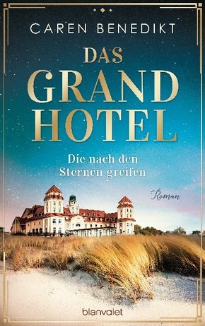 Das Grand Hotel - Die nach den Sternen greifen