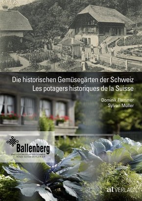 Die historischen Gemüsegärten der Schweiz Les potagers historiques de la Suisse