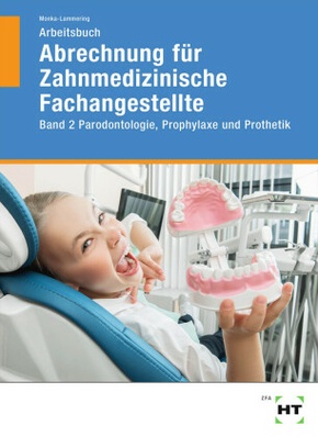 Arbeitsbuch Abrechnung für Zahnmedizinische Fachangestellte - Bd.2