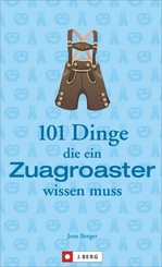 101 Dinge, die ein Zuagroaster wissen muss