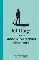 101 Dinge, die ein Stand-up-Paddler wissen muss