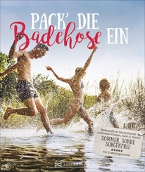 Pack die Badehose ein - Badespaß an Deutschlands schönsten Flüssen, Seen & Küsten. Sommer, Sonne, sorgenfrei. Mit Erlebnisgarantie