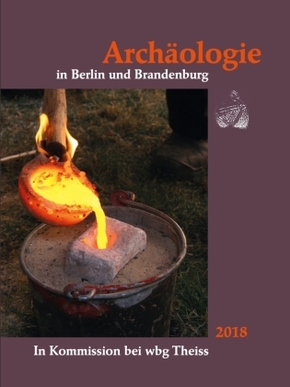 Archäologie in Berlin und Brandenburg 2018
