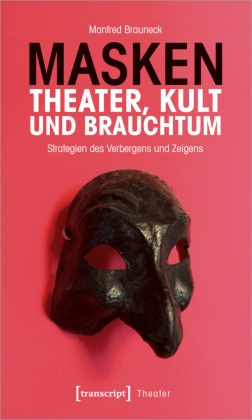 Masken - Theater, Kult und Brauchtum
