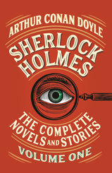Sherlock Holmes: The Complete Novels and Stories - Vol.1