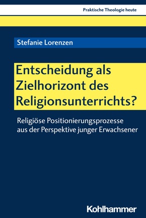 Entscheidung als Zielhorizont des Religionsunterrichts?