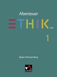 Abenteuer Ethik neu, Sekundarstufe I Baden-Württemberg: Abenteuer Ethik BW 1 - neu