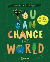 You Can Change the World - Was DU tun kannst! Sachbuch über Tierschutz, Klimawandel und Naturschutz