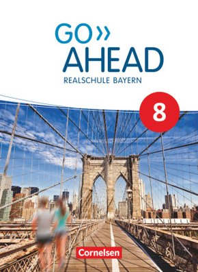 Go Ahead - Realschule Bayern 2017 - 8. Jahrgangsstufe, Schülerbuch