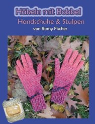 Häkeln mit Bobbel - Handschuhe & Stulpen