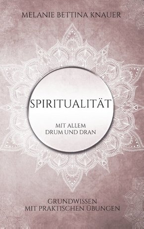 Spiritualität mit allem Drum und Dran