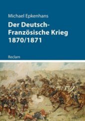 Der Deutsch-Französische Krieg 1870/1871