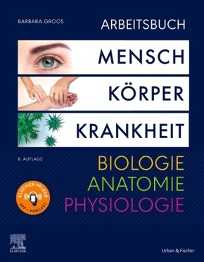 Mensch, Körper, Krankheit, Arbeitsbuch. Biologie, Anatomie, Physiologie, Arbeitsbuch -