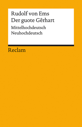 Der guote Gêrhart / Der gute Gerhart. Mittelhochdeutsch/Neuhochdeutsch