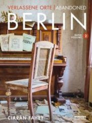 Verlassene Orte / Abandoned Berlin - Bd.2