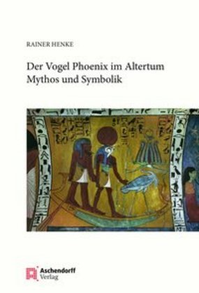 Der Vogel Phönix im Altertum; .