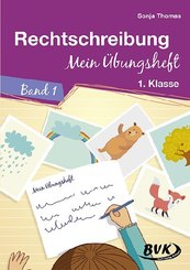 Rechtschreibung - Mein Übungsheft - Bd.1