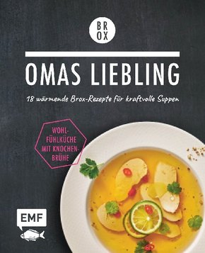 Omas Liebling - 18 wärmende Brox-Rezepte für kraftvolle Suppen