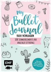 My Bullet Journal - 1500 Vorlagen: Süße Schmuckelemente und angesagte Letterings