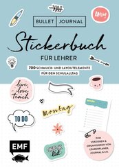 Bullet Journal - Stickerbuch für Lehrer: 700 Schmuck- und Layoutelemente für den Schulalltag