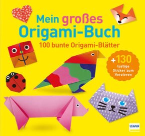 Mein großes Origami-Buch (mit kindgerechten Schritt-für-Schritt Anleitungen, 100 Blatt und 130 Stickern)