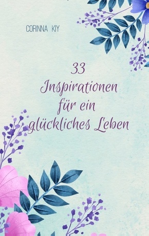 33 Inspirationen für ein glückliches Leben