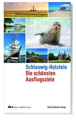 Schleswig-Holstein - Die schönsten Ausflugsziele