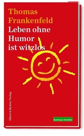 Leben ohne Humor ist witzlos