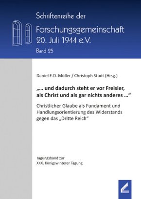 "... und dadurch steht er vor Freisler, als Christ und als gar nichts anderes ..."