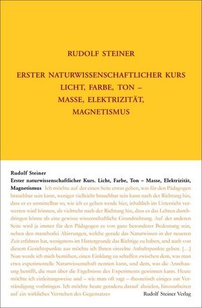 Erster Naturwissenschaftlicher Kurs: Licht, Farbe, Ton - Masse, Elektrizität, Magnetismus