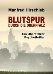 Blutspur durch die Oberpfalz