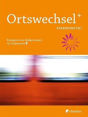 Ortswechsel PLUS, Ausgabe Bayern 2016: 8. Schuljahr, Standpunkt(e)