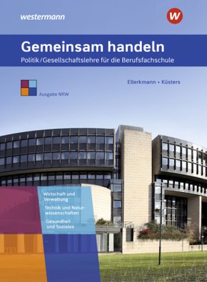 Gemeinsam handeln - Politik/Gesellschaftslehre für die Berufsfachschule, Ausgabe NRW