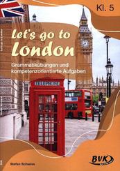 Let's go to London - Grammatikübungen und kompetenzorientierte Aufgaben