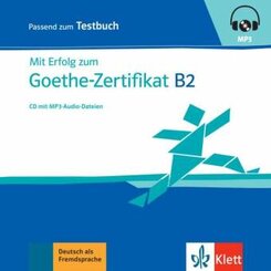 Mit Erfolg zum Goethe-Zertifikat B2 - Testbuch, Audio-CD, MP3
