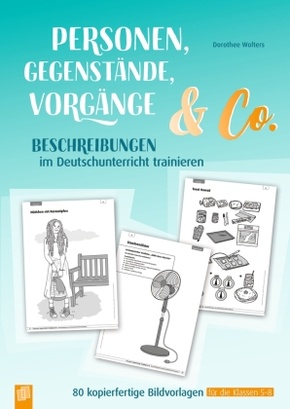 Personen, Gegenstände, Vorgänge & Co - Beschreibungen im Deutschunterricht trainieren