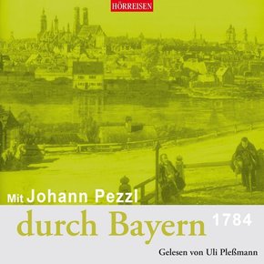 Mit Johann Pezzl durch Bayern, 1 Audio-CD