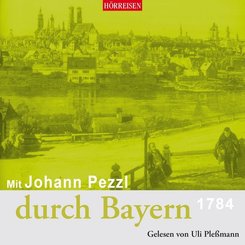 Mit Johann Pezzl durch Bayern, 1 Audio-CD