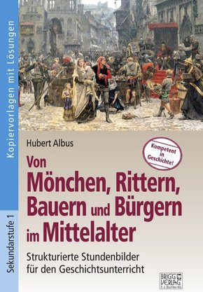 Von Mönchen, Rittern, Bauern und Bürgern im Mittelalter