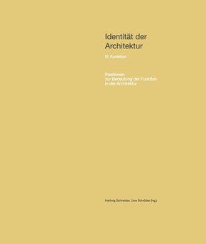Identität der Architektur Bd. III: Funktion - Positionen zur Bedeutung der Funktion in der Architektur - Bd.3