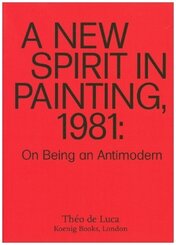 A New Spirit in Painting, 1981: On Being an Antimodern
