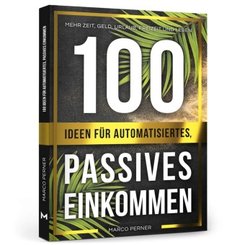 100 Ideen für automatisiertes, passives Einkommen