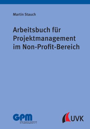 Arbeitsbuch für Projektmanagement im Non-Profit-Bereich