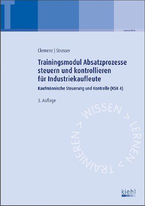 Trainingsmodule für Industriekaufleute, Kaufmännische Steuerung und Kontrolle: Trainingsmodul Absatzprozesse steuern und kontrollieren für Industriekaufleute