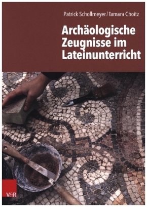 Archäologische Zeugnisse im Lateinunterricht